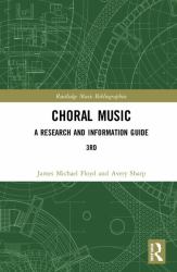 Choral Music : A Research and Information Guide
