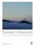 Serene Urbanism : A Biophilic Theory and Practice of Sustainable Placemaking