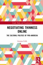 Negotiating Thinness Online : The Cultural Politics of Pro-Anorexia