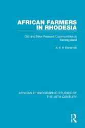 African Farmers in Rhodesia : Old and New Peasant Communities in Karangaland