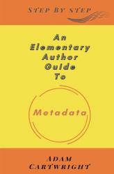An Elementary Author Guide To : Metadata