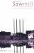 Sawmill : The Story of Cutting the Last Great Virgin Forest East of the Rockies