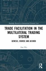 Trade Facilitation in the Multilateral Trading System : Genesis, Course and Accord