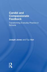 Candid and Compassionate Feedback : Transforming Everyday Practice in Schools
