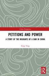 Petitions and Power : A Story of the Migrants of a Dam in China