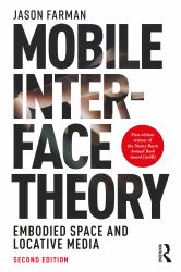 Mobile Interface Theory : Embodied Space and Locative Media