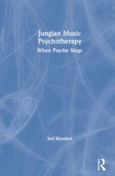 Jungian Music Psychotherapy : When Psyche Sings