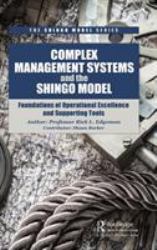 Complex Management Systems and the Shingo Model : Foundations of Operational Excellence and Supporting Tools