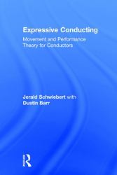 Expressive Conducting : Movement and Performance Theory for Conductors