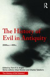 The History of Evil in Antiquity : 2000 Bce - 450 Ce
