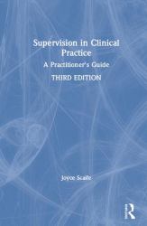 Supervision in Clinical Practice : A Practitioner's Guide