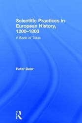 Scientific Practices in European History, 1200-1800 : A Book of Texts