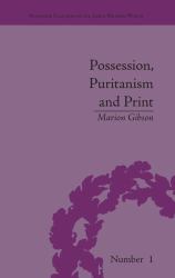 Possession, Puritanism and Print : Darrell, Harsnett, Shakespeare and the Elizabethan Exorcism Controversy