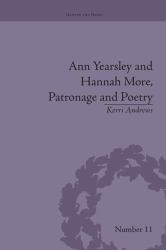 Ann Yearsley and Hannah More, Patronage and Poetry : The Story of a Literary Relationship