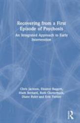 Recovering from a First Episode of Psychosis : An Integrated Approach to Early Intervention