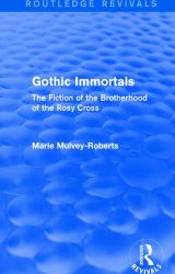 Gothic Immortals (Routledge Revivals) : The Fiction of the Brotherhood of the Rosy Cross