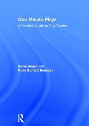 One Minute Plays : A Practical Guide to Tiny Theatre
