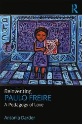 Reinventing Paulo Freire : A Pedagogy of Love
