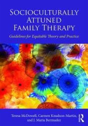 Socioculturally Attuned Family Therapy : Guidelines for Equitable Theory and Practice