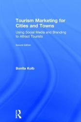 Tourism Marketing for Cities and Towns : Using Social Media and Branding to Attract Tourists