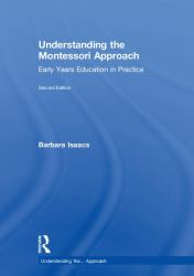 Understanding the Montessori Approach : Early Years Education in Practice