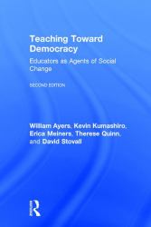 Teaching Toward Democracy 2e : Educators As Agents of Change