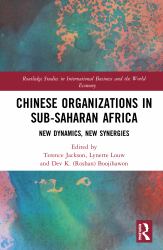 Chinese Organizations in Sub-Saharan Africa : New Dynamics, New Synergies