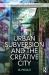 Urban Subversion and the Creative City Urban Subversion and the Creative City