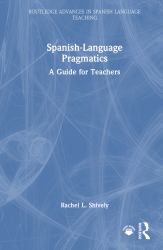 Spanish-Language Pragmatics : A Guide for Teachers