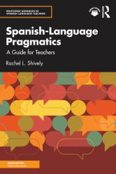 Spanish-Language Pragmatics : A Guide for Teachers