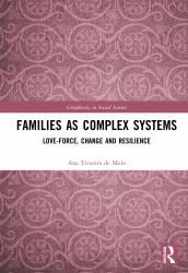 The Family As a Complex System : Contributions to Understanding and Supporting Family Change and Resilience