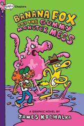 Banana Fox and the Gummy Monster Mess: a Graphix Chapters Book (Banana Fox #3)