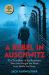 A Rebel in Auschwitz: the True Story of the Resistance Hero Who Fought the Nazis from Inside the Camp (Scholastic Focus)