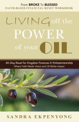 LIVING off the POWER of Your OIL (FAITH-BASED RESET WORKBOOK) : 40 Invaluable Life Lessons of the Widow's Oil