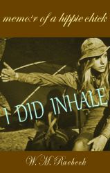 I Did Inhale : Memoir of a Hippie Chick