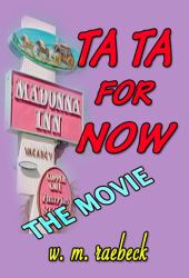 Ta Ta for Now : - the Movie