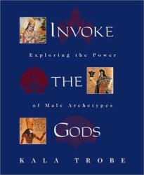 Invoke the Gods : Exploring the Power of Male Archetypes