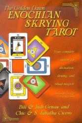 The Golden Dawn Enochian Skrying Tarot : Your Complete System for Divination, Skrying and Ritual Magick