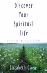 Discover Your Spiritual Life : Illuminate Your Soul's Path