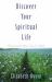 Discover Your Spiritual Life : Illuminate Your Soul's Path