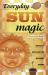 Everyday Sun Magic : Spells and Rituals for Radiant Living
