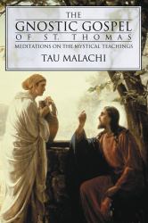 The Gnostic Gospel of St. Thomas : Meditations on the Mystical Teachings