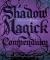 Shadow Magick Compendium : Exploring Darker Aspects of Magickal Spirituality