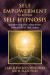 Self-Empowerment Through Self-Hypnosis : Harnessing the Enormous Potential of the Mind