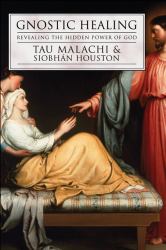 Gnostic Healing : Revealing the Hidden Power of God