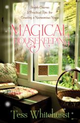 Magical Housekeeping : Simple Charms and Practical Tips for Creating a Harmonious Home