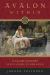 Avalon Within : A Sacred Journey of Myth, Mystery, and Inner Wisdom