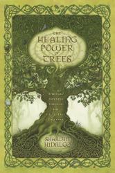 The Healing Power of Trees : Spiritual Journeys Through the Celtic Tree Calendar