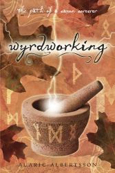 Wyrdworking : The Path of a Saxon Sorcerer