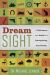 Dream Sight : A Dictionary and Guide for Interpreting Any Dream Dream Sight : A Dictionary and Guide for Interpreting Any Dream
